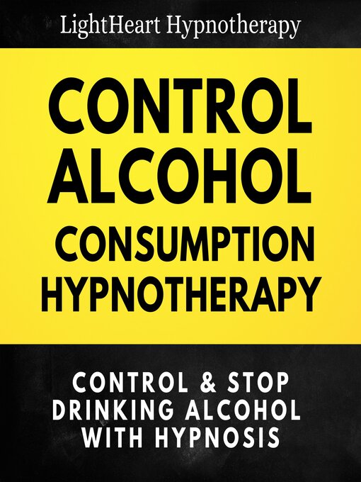 Title details for Control Alcohol Consumption Hypnotherapy by LightHeart Hypnotherapy - Available